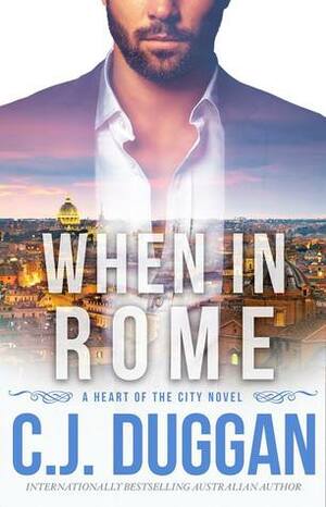 When in Rome by C.J. Duggan