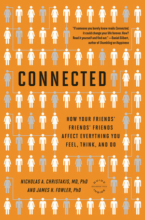 Connected: How Your Friends' Friends' Friends Affect Everything You Feel, Think, and Do by James H. Fowler, Nicholas A. Christakis