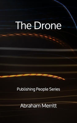 The Drone - Publishing People Series by A. Merritt