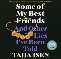 Some of My Best Friends: And Other White Lies I've Been Told by Tajja Isen