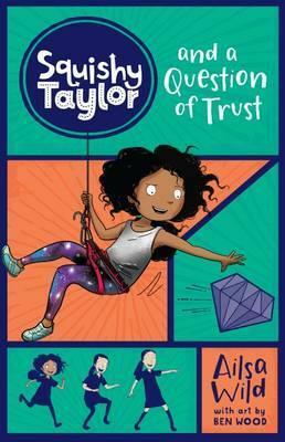 Squishy Taylor and a Question of Trust by Ailsa Wild, Ben Wood