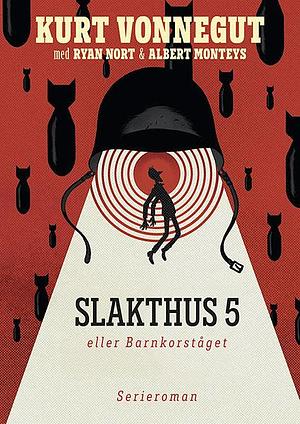 Slakthus 5 eller Barnkorståget: En Skyldighetsdans med Döden by Ryan North, Kurt Vonnegut, Albert Monteys