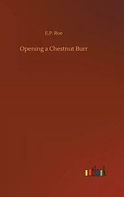 Opening a Chestnut Burr by E. P. Roe