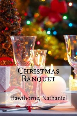 Christmas Banquet by Nathaniel Hawthorne