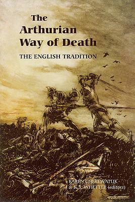 The Arthurian Way of Death: The English Tradition by 