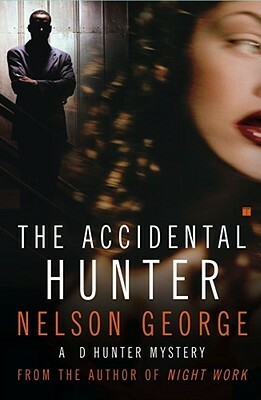 The Accidental Hunter: A D Hunter Mystery by Nelson George