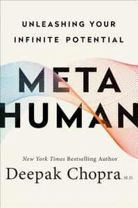 Metahuman: Unleashing Your Infinite Potential by Deepak Chopra