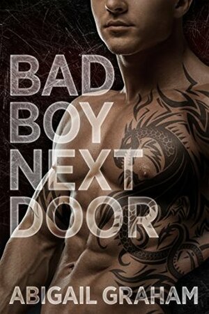 Bad Boy Next Door by Abigail Graham
