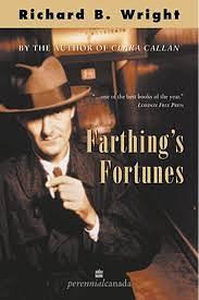Farthings Fortunes by Richard B. Wright