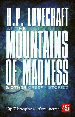 At the Mountains of Madness & Other Creepy Stories by H.P. Lovecraft