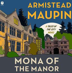 Mona of the Manor by Armistead Maupin