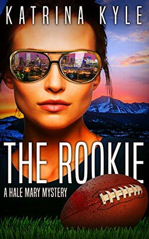 The Rookie by Trina Riggle, Katrina Kyle