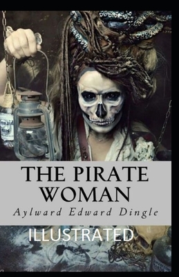 The Pirate Woman Illustrated by Aylward Edward Dingle