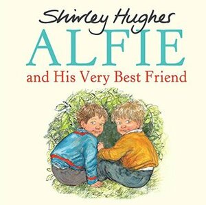 Alfie and His Very Best Friend by Shirley Hughes