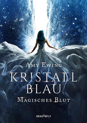 Kristallblau - Magisches Blut by Andrea Fischer, Amy Ewing