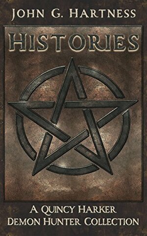 Histories: A Quincy Harker, Demon Hunter Short Story Collection by John G. Hartness