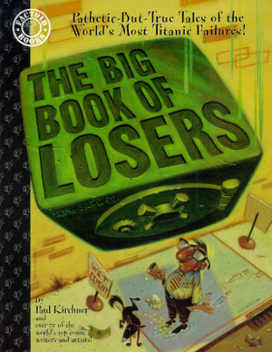 The Big Book of Losers by Paul Kirchner