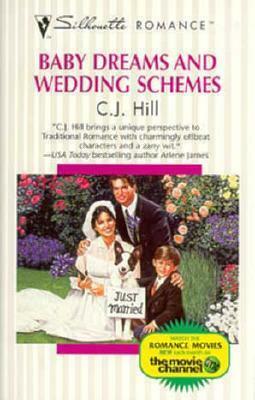 Baby Dreams And Wedding Schemes by C.J. Hill