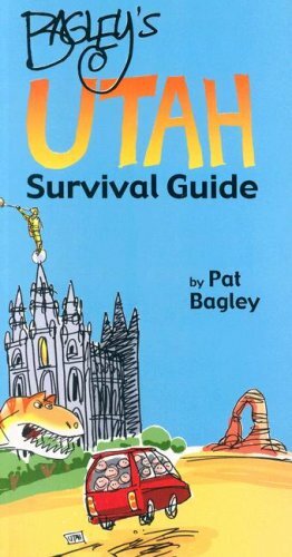 Bagley's Utah Survival Guide by Pat Bagley