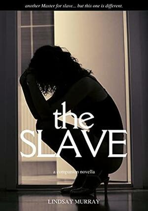 The Slave by Lindsay Murray