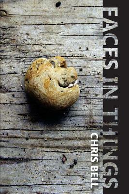 Faces In Things: The patient labyrinth & other stories by Chris Bell
