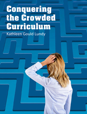 Conquering the Crowded Curriculum by Kathleen Gould Lundy