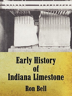 Early History of Indiana Limestone by Ron Bell