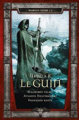 Maameren tarinat 1-3: Maameren velho, Atuanin holvihaudat, Kaukaisin ranta by Ursula K. Le Guin