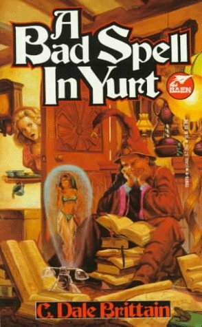 A Bad Spell in Yurt by C. Dale Brittain
