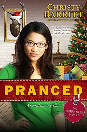 Pranced: A Sierra Files Christmas Novella by Christy Barritt