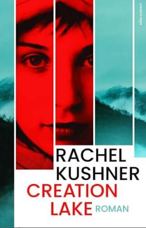 Creation Lake by Rachel Kushner