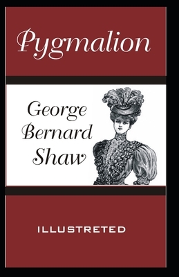 Pygmalion Illustrated by George Bernard Shaw