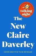 The New Claire Daverley: From the author of Talking at Night by Claire Daverley