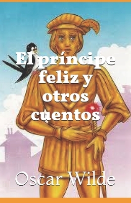 El príncipe feliz y otros cuentos by Oscar Wilde