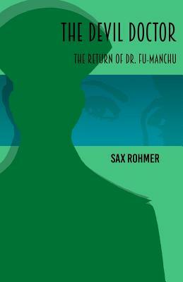 The Devil Doctor: The Return of Dr Fu-Manchu by Sax Rohmer