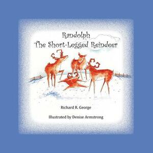 Randolph the Short-legged Reindeer by Richard R. George
