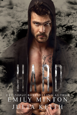 Hard by Julia Keith, Emily Minton