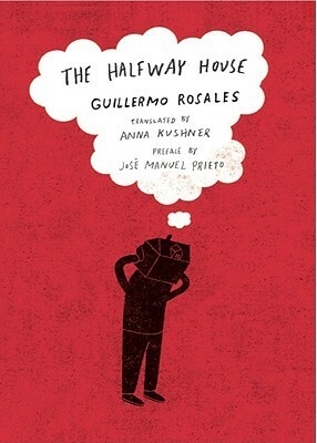 The Halfway House by Anna Kushner, José Manuel Prieto, Guillermo Rosales