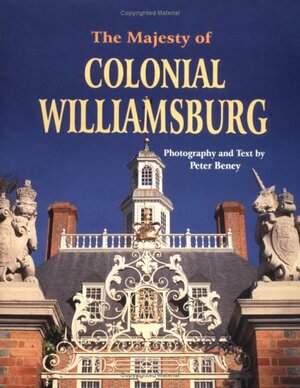 The Majesty of Colonial Williamsburg by Peter Beney