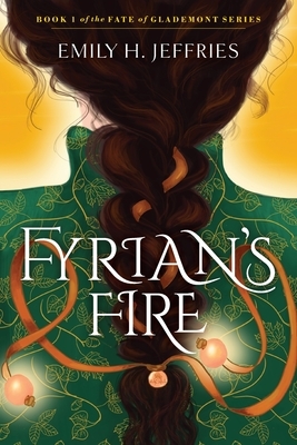 Fyrian's Fire by Emily H. Jeffries