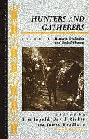 Hunters and Gatherers (Vol I): Vol I: History, Evolution and Social Change by James Woodburn, Tim Ingold, David Riches