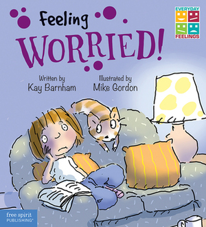 Feeling Worried by Kay Barnham, Mike Gordon