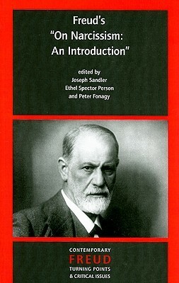 Freud\'s On Narcissim: An Introduction by Ethel Spector Person, Joseph Sandler, Peter Fonagy