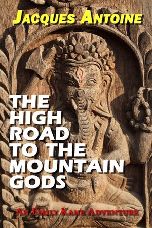 The High Road to the Mountain Gods by Jacques Antoine