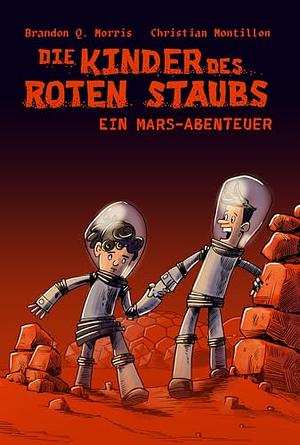 Die Kinder des roten Staubs von Christian Montillon, Brandon Q. Morris. Das Cover zeigt zwei gezeichnete Kinder in Raumanzügen in einer Marslandschaft.