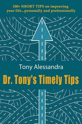 Dr. Tony's Timely Tips by Tony Alessandra