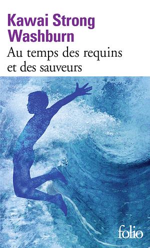 Au temps des requins et des sauveurs by Kawai Strong Washburn