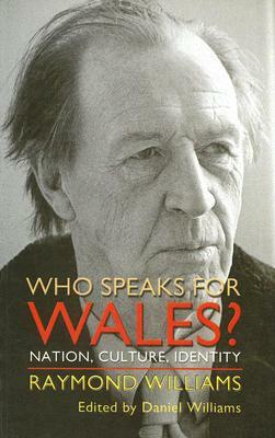 Who Speaks for Wales?: Nation, Culture, Identity by Raymond Williams