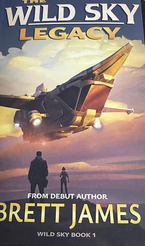 The Wild Sky Legacy by Brett James