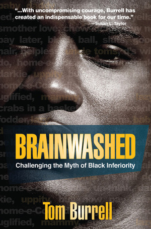 Brainwashed: Challenging the Myth of Black Inferiority by Tom Burrell